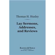 Lay Sermons, Addresses, and Reviews (Barnes & Noble Digital Library)