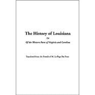 The History Of Louisiana Or Of The Western Parts Of Virginia And Carolina
