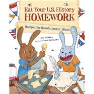 Eat Your U.S. History Homework Recipes for Revolutionary Minds