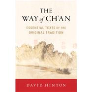 The Way of Ch'an Essential Texts of the Original Tradition