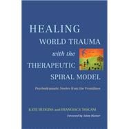 Healing World Trauma With the Therapeutic Spiral Model