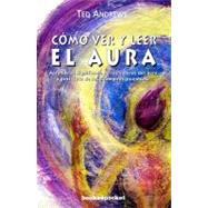 Como ver y leer el aura/ How to See and Read the Aura