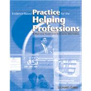 Evidence-Based Practice for the Helping Professions A Practical Guide with Integrated Multimedia (with CD-ROM and InfoTrac)