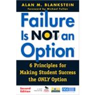 Failure Is Not an Option : 6 Principles for Making Student Success the Only Option