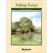 Fishing Forays : A Distinguished Companion to the Rivers, Lochs and Still Waters of Great Britain and Ireland
