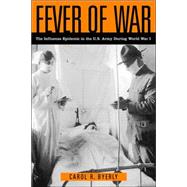 Fever of War : The Influenza Epidemic in the U.S. Army During World War I
