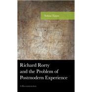 Richard Rorty and the Problem of Postmodern Experience A Reconstruction