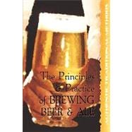 The Principles and Practice of Brewing Beer and Ale