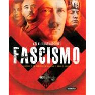 Atlas ilustrado del fascismo La historia y los personajes que marcaron el rumbo del siglo XX