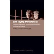Embodying Punishment Emotions, Identities, and Lived Experiences in Women's Prisons