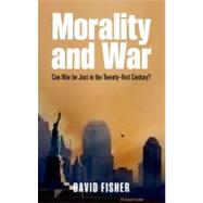 Morality and War Can War be Just in the Twenty-first Century?