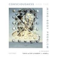 Consciousness and the Mind-Body Problem A Reader