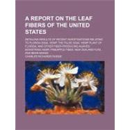A Report on the Leaf Fibers of the United States