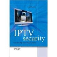 IPTV Security Protecting High-Value Digital Contents