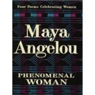 Phenomenal Woman Four Poems Celebrating Women