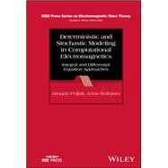 Deterministic and Stochastic Modeling in Computational Electromagnetics Integral and Differential Equation Approaches