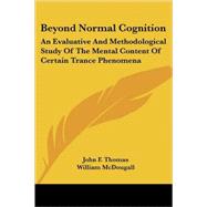 Beyond Normal Cognition: An Evaluative and Methodological Study of the Mental Content of Certain Trance Phenomena