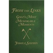 From the Links Golf's Most Memorable Moments