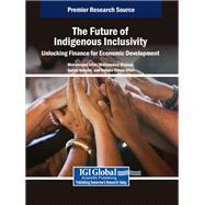 The Future of Indigenous Inclusivity: Unlocking Finance for Economic Development