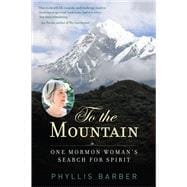 To the Mountain One Mormon Woman's Search for Spirit