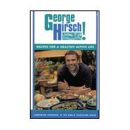 George Hirsch Living It Up! : Recipes for Healthy Active Living