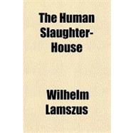 The Human Slaughter-house