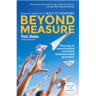 Beyond Measure Rescuing an Overscheduled, Overtested, Underestimated Generation