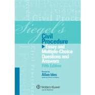 Siegel's Civil Procedure: Essay and Multiple-Choice Questions & Answers