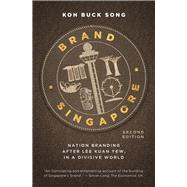 Brand Singapore Nation branding after Lee Kuan Yew, in a divisive world
