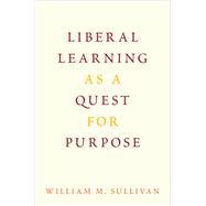 Liberal Learning as a Quest for Purpose