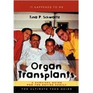 Organ Transplants A Survival Guide for the Entire Family
