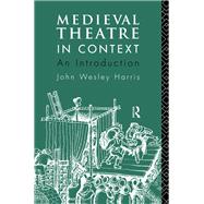 Medieval Theatre in Context: An Introduction