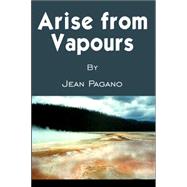 Arise from Vapours