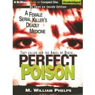 Perfect Poison: A Female Serial Killer's Deadly Medicine