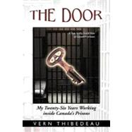 The Door: My Twenty-six Years Working Inside Canada's Prisons