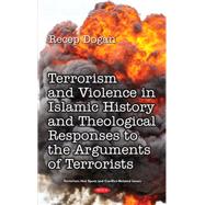 Terrorism and Violence in Islamic History and Theological Responses to the Arguments of Terrorists
