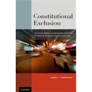 Constitutional Exclusion The Rules, Rights, and Remedies that Strike the Balance Between Freedom and Order