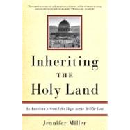 Inheriting the Holy Land : An American's Search for Hope in the Middle East