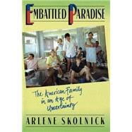 Embattled Paradise The American Family In An Age Of Uncertainty