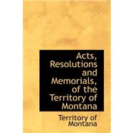 Acts, Resolutions and Memorials, of the Territory of Montana