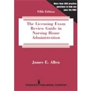 The Licensing Exam Review Guide in Nursing Home Administration
