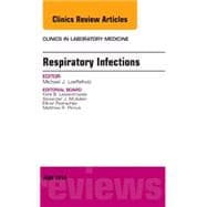 Respiratory Infections: An Issue of Clinics in Laboratory Medicine