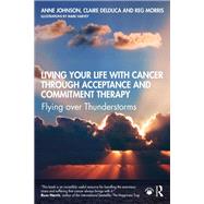 Living Your Life with Cancer through Acceptance and Commitment Therapy
