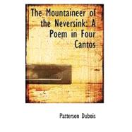 The Mountaineer of the Neversink: A Poem in Four Cantos