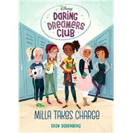 Daring Dreamers Club #1: Milla Takes Charge (Disney: Daring Dreamers Club)