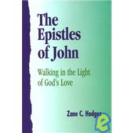 The Epistles of John: Walking in the Light of God's Love (The Grace New Testament commentary)