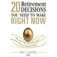 20 Retirement Decisions You Need to Make Right Now