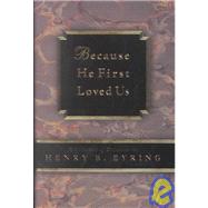 Because He First Loved Us