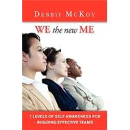 We the New Me, 7 Levels of Self Awareness for Building Effective Teams