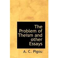 The Problem of Theism and Other Essays